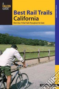 Falcon Guide Best Rail Trails California libro in lingua di Salcedo-Chourre Tracy