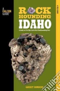 Falcon Guides Rockhounding Idaho libro in lingua di Romaine Garret