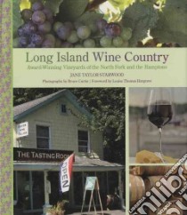 Long Island Wine Country libro in lingua di Starwood Jane Taylor, Curtis Bruce (PHT), Hargrave Louisa Thomas (FRW)