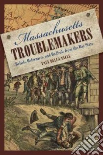 Massachusetts Troublemakers libro in lingua di Della Valle Paul