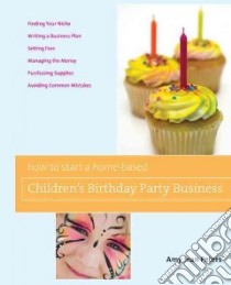 How to Start a Home-Based Children's Birthday Party Business libro in lingua di Peters Amy Jean