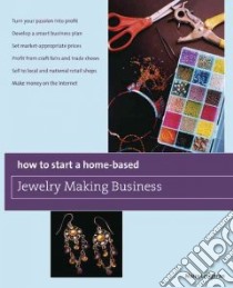 How to Start a Home-Based Jewelry Making Business libro in lingua di Loughran Maire