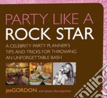 Party Like a Rock Star libro in lingua di Gordon Jes, Baumgardner Jessica