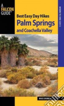 Falcon Guide Best Easy Day Hikes Palm Springs and Coachella Valley libro in lingua di Grubbs Bruce