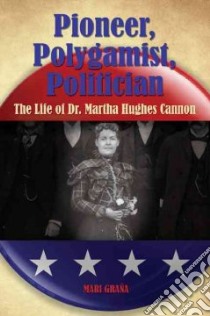 Pioneer, Polygamist, Politician libro in lingua di Grana Mari