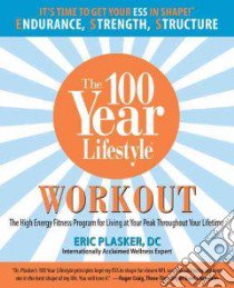 The 100 Year Lifestyle Workout libro in lingua di Plasker Eric