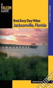 Falcon Guide Best Easy Day Hikes Jacksonville, Florida libro in lingua di Molloy Johnny
