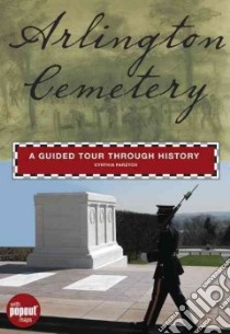 Arlington National Cemetery libro in lingua di Parzych Cynthia, Bradford James C. (INT)