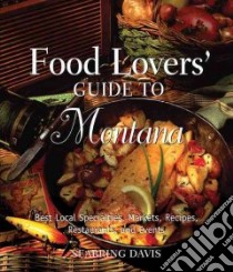 Food Lovers' Guide to Montana libro in lingua di Davis Seabring