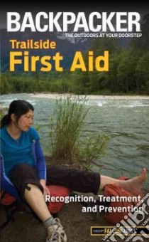 Backpacker Magazine's Trailside First Aid libro in lingua di Absolon Molly, Anderson Dave (PHT)