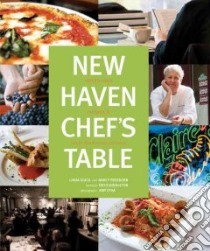 New Haven Chef's Table libro in lingua di Guica Linda, Freeborn Nancy, Middleton Faith (FRW), Etra Amy (PHT)