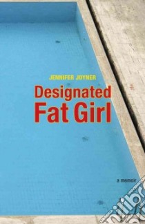 Designated Fat Girl libro in lingua di Joyner Jennifer