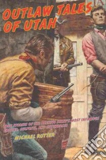 Outlaw Tales of Utah libro in lingua di Rutter Michael