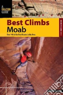 Falcon Guide Best Climbs Moab libro in lingua di Green Stewart M.
