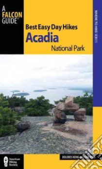 Falcon Best Easy Day Hikes Acadia National Park libro in lingua di Kong Dolores, Ring Dan