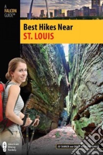 Best Hikes Near St. Louis libro in lingua di Tanner J. D., Ressler-Tanner Emily