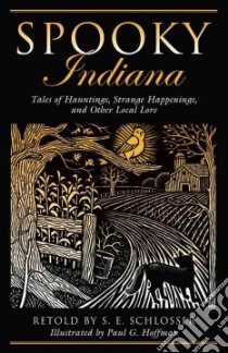 Spooky Indiana libro in lingua di Schlosser S. E. (RTL), Hoffman Paul G. (ILT)