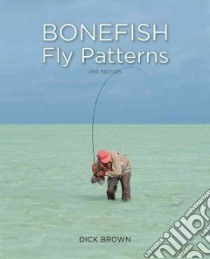 Bonefish Fly Patterns libro in lingua di Brown Dick, Armstrong Chris (ILT), Wright Carol (PHT)