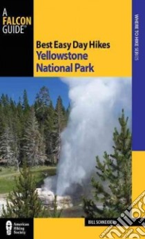 Best Easy Day Hikes Yellowstone National Park libro in lingua di Schneider Bill