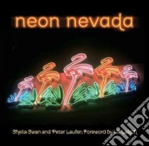 Neon Nevada libro in lingua di Swan Sheila, Laufer Peter, Lakich Lili (FRW)