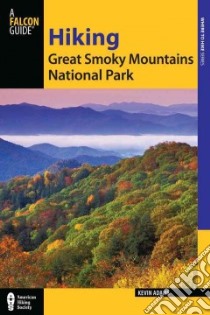 Hiking Great Smoky Mountains National Park libro in lingua di Adams Kevin