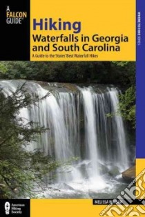 Hiking Waterfalls in Georgia and South Carolina libro in lingua di Watson Melissa