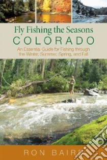 Fly Fishing the Seasons in Colorado libro in lingua di Baird Ron