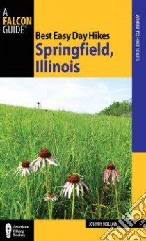 Best Easy Day Hikes Springfield, Illinois libro in lingua di Molloy Johnny