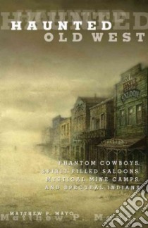Haunted Old West libro in lingua di Mayo Matthew P.