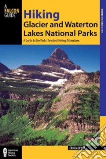 Falcon Guide Hiking Glacier and Waterton Lakes National Parks libro in lingua di Molvar Erik