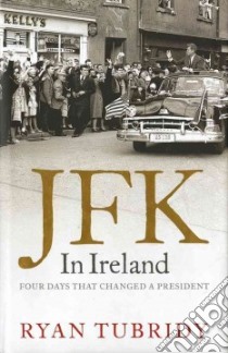 JFK in Ireland libro in lingua di Tubridy Ryan