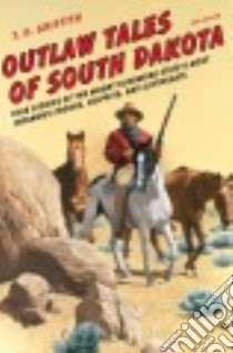 Outlaw Tales of South Dakota libro in lingua di Griffith T. D.