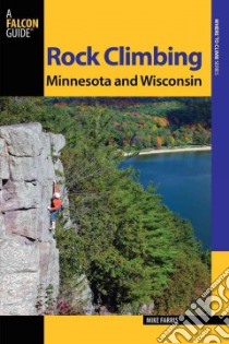 Falcon Guide Rock Climbing Minnesota and Wisconsin libro in lingua di Farris Mike