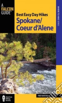 Falcon Guide Best Easy Day Hikes Spokane / Coeur d'Alene libro in lingua di Barstad Fred