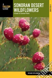 Falcon Guide Sonoran Desert Wildflowers libro in lingua di Spellenberg Richard