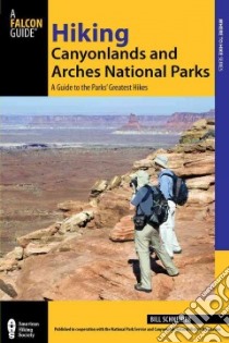 Hiking Canyonlands and Arches National Parks libro in lingua di Schneider Bill