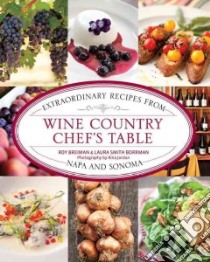 Wine Country Chef's Table libro in lingua di Breiman Roy, Borrman Laura Smith, Jordan Rina (PHT)