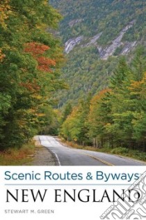 Scenic Routes & Byways New England libro in lingua di Green Stewart M.