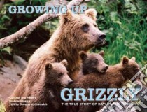 Growing Up Grizzly libro in lingua di Shapira Amy (PHT), Chadwick Douglas H.