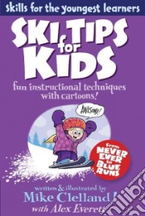 Ski Tips for Kids libro in lingua di Clelland Mike, Everett Alex (CON)