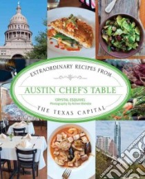 Austin Chef's Table libro in lingua di Esquivel Crystal, Wenske Aimee (PHT)