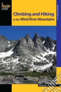 Climbing and Hiking in the Wind River Mountains libro in lingua di Kelsey Joe