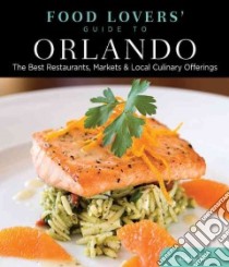 Food Lovers' Guide to Orlando libro in lingua di Ly Ricky