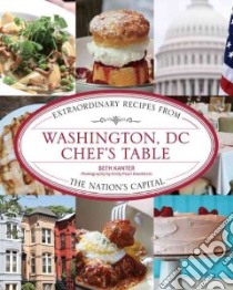 Washington, DC Chef's Table libro in lingua di Kanter Beth, Goodstein Emily Pearl (PHT)