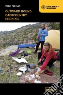 Outward Bound Backcountry Cooking libro in lingua di Absolon Molly, Anderson Dave (PHT)
