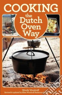 Cooking the Dutch Oven Way libro in lingua di Woodruff Woody, Woodruff Anderson Ellen, Woodruff Jane