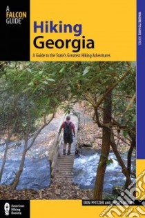 Hiking Georgia libro in lingua di Pfitzer Donald W., Jacobs Jimmy, Dean Polly (PHT)