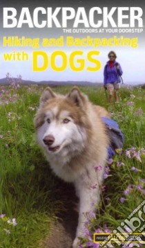 Backpacker Magazine's Hiking and Backpacking with Dogs libro in lingua di Mullally Linda B.
