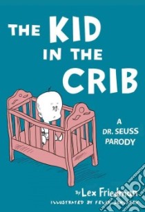 The Kid in the Crib libro in lingua di Friedman Lex, Schlater Felix (ILT)