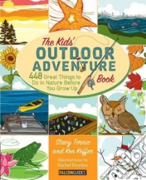 The Kids' Outdoor Adventure Book libro in lingua di Tornio Stacy, Keffer Ken, Riordan Rachel (ILT)
